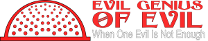 Evil Genius of Evil